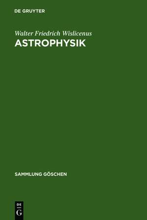 Astrophysik: Die Beschaffenheit der Himmelskörper de Walter Friedrich Wislicenus