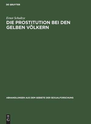 Die Prostitution bei den gelben Völkern de Ernst Schultze