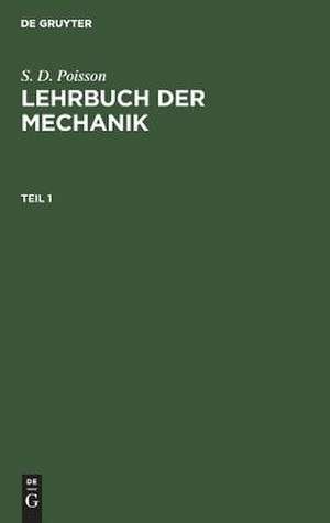 Lehrbuch der Mechanik: 1. Theil de Siméon Denis Poisson