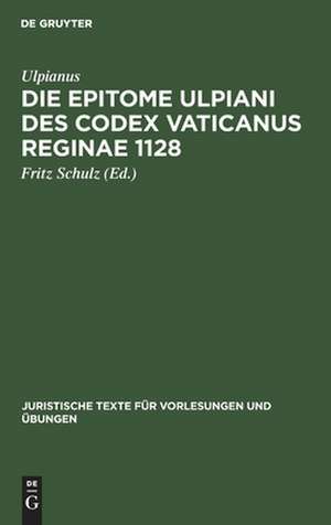 Die Epitome Ulpiani des Codex Vaticanus Reginae 1128 de Fritz Schulz