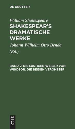 Die lustigen Weiber von Windsor. Die beiden Veroneser: aus: [Dramatische Werke] Shakespear's dramatische Werke, Bd. 2 de William Shakespear