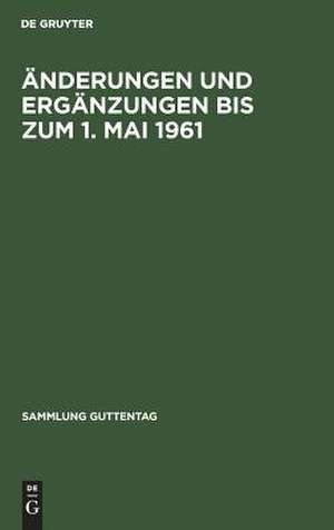 Änderungen und Ergänzungen bis zum 1. Mai 1961: aus: Wehrstrafgesetz vom 30. März 1957 : mit Einführungsgesetz, Nachtrag de Martin Rittau