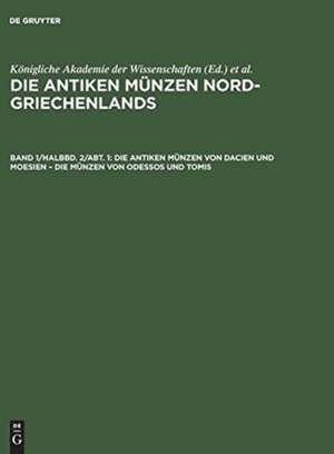 Die Münzen von Odessos und Tomis: aus: Die antiken Münzen Nord-Griechenlands, Bd. 1, Halbbd. 2, Abt. 1 de Behrendt [Bearb.] Pick