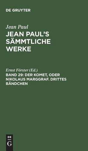 Der Komet, oder Nikolaus Marggraf, Bdch. 3. Briefe an Friedrich Heinrich Jakobi: aus: [Sämmtliche Werke ] Jean Paul's sämmtliche Werke, Bd. 29 de Jean Paul