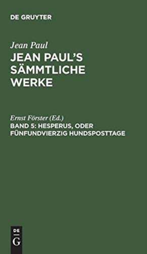 Hesperus, oder Fünfundvierzig Hundsposttage ; Heftlein 1: aus: [Sämmtliche Werke ] Jean Paul's sämmtliche Werke, Bd. 5 de Jean Paul