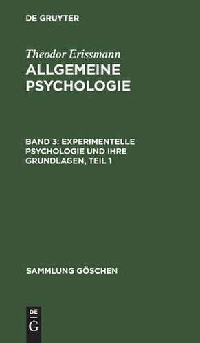 Experimentelle Psychologie und ihre Grundlagen ; Teil 1: aus: Allgemeine Psychologie, Bd. 3 de Theodor Erismann