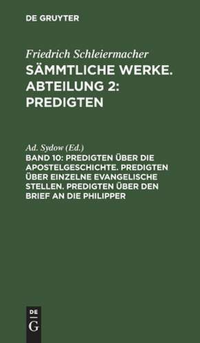 Friedrich Schleiermacher's literarischer Nachlaß. Predigten. 6: aus: [Sämmtliche Werke] Friedrich Schleiermacher's sämmtliche Werke, 2, 10 de Friedrich Schleiermacher