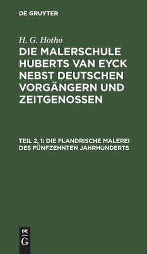 Die flandrische Malerei des fünfzehnten Jahrhunderts de H. G. Hotho