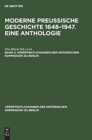 Moderne preussische Geschichte 1648-1947: aus: Moderne preussische Geschichte 1648-1947 : Eine Anthologie, 3 de Otto Büsch