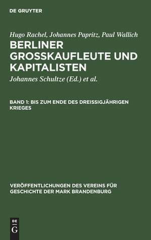 Bis zum Ende des Dreißigjährigen Krieges: aus: Berliner Großkaufleute und Kapitalisten, 1 de Hugo Rachel