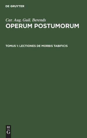 Lectiones de morbis tabificis de Car. Aug. Guil. Berends