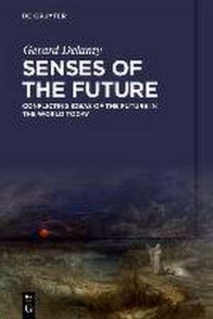 Senses of the Future – Conflicting Ideas of the Future in the World Today de Gerard Delanty