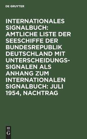 Jul 54: aus: Amtliche Liste der Seeschiffe der Bundesrepublik Deutschland mit Unterscheidungssignalen vom Jahre 1954, Nachtrag.