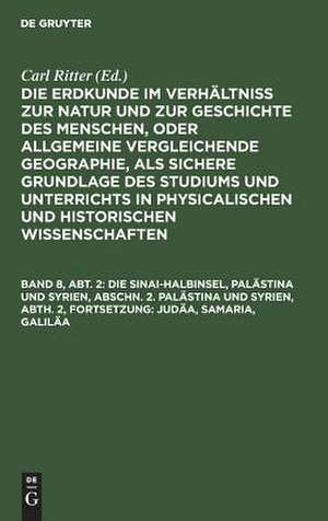 Judäa, Samaria, Galiläa: mit einem Plan von Jerusalem und einer Karte von Galiläa, aus: Die Erdkunde im Verhältniß zur Natur und zur Geschichte des Menschen, oder allgemeine vergleichende Geographie, als sichere Grundlage des Studiums und Unterrichts in physicalischen und histori de Carl Ritter