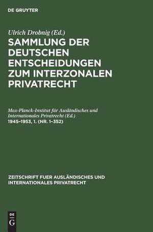 Nr. 1 - 352: aus: Sammlung der deutschen Entscheidungen zum interzonalen Privatrecht ..., 1945-1953,1 de Breisgau> Max-Planck-Institut für Ausländisches und Internationales Privatrecht <Freiburg