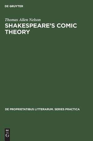 Shakespeare's comic theory: A study of art and artifice in the last plays de Thomas Allen Nelson