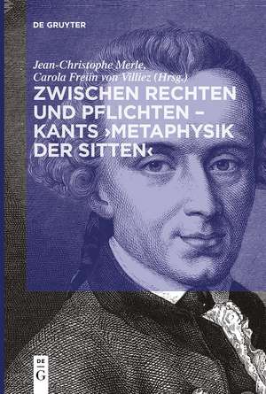 Zwischen Rechten und Pflichten ¿ Kants ¿Metaphysik der Sitten¿ de Carola von Villiez