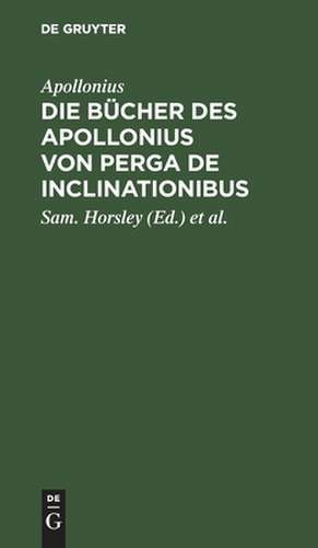 Die Bücher des Apollonius von Perga De Inclinationibus: Mit 19 Steintafeln de Apollonius