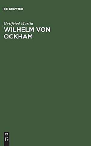 Wilhelm von Ockham: Untersuchungen zur Ontologie der Ordnungen de Gottfried Martin