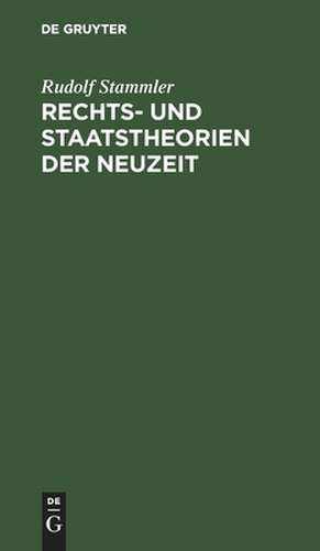 Rechts- und Staatstheorien der Neuzeit: Leitsätze zu Vorlesungen de Rudolf Stammler