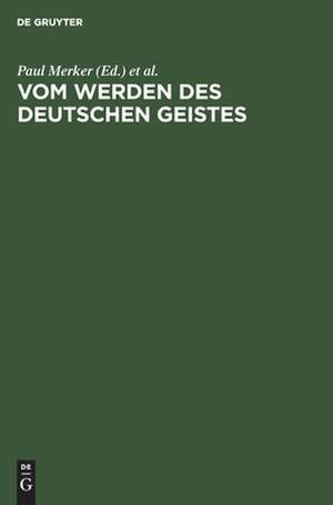 Vom Werden des deutschen Geistes: Festgabe Gustav Ehrismann zum 8. Oktober 1925 dargebracht von Freunden und Schülern de Paul Merker