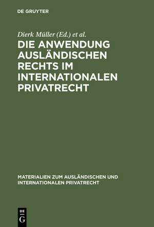 Die Anwendung ausländischen Rechts im internationalen Privatrecht: Festveranstaltung und Kolloquium anläßlich des 40jährigen Bestehens des Max-Planck-Instituts für Ausländisches und Internationales Privatrecht vom 6. - 8. Juli 1966 in Hamburg de Dierk Müller