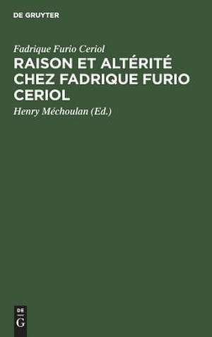 Raison et altérité chez Fadrique Furio Ceriol: philosophe politique espagnol du XVIe siècle de Fadrique Furio Ceriol