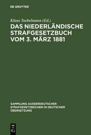 Das niederländische Strafgesetzbuch vom 3. März 1881 de Klaus Toebelmann