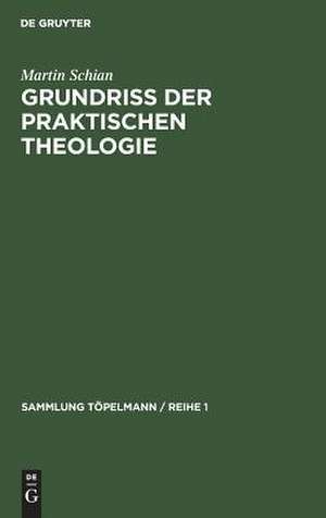 Grundriß der praktischen Theologie de Martin Schian