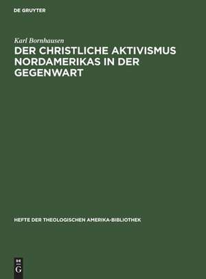 Der christliche Aktivismus Nordamerikas in der Gegenwart de Karl Bornhausen