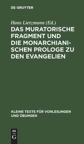 Das muratorische Fragment und die monarchianischen Prologe zu den Evangelien de Hans Lietzmann