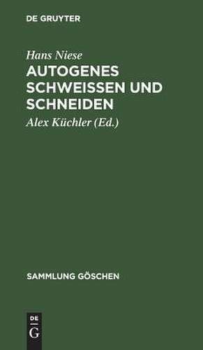 Autogenes Schweißen und Schneiden de Hans Niese