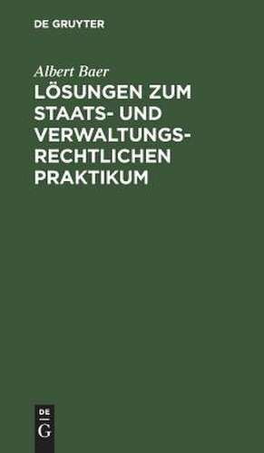 Lösungen zum staats- und verwaltungsrechtlichen Praktikum de Albert Baer