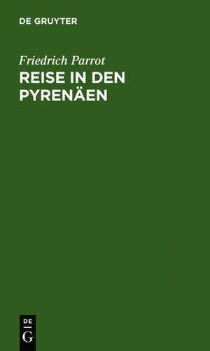 Reise in den Pyrenäen de Friedrich Parrot