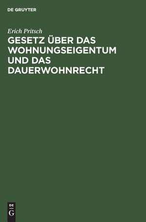 Gesetz über das Wohnungseigentum und das Dauerwohnrecht de Erich Pritsch