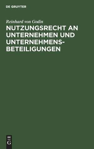 Nutzungsrecht an Unternehmen und Unternehmensbeteiligungen de Reinhard Godin