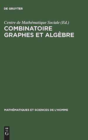 Combinatoire graphes et algèbre de Centre de Mathématique Sociale <Paris>