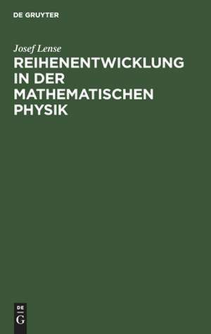 Reihenentwicklung in der mathematischen Physik de Josef Lense