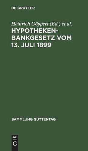 Hypothekenbankgesetz vom 13. Juli 1899 ... de Heinrich Göppert