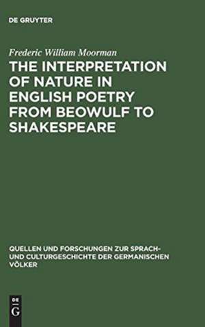 The interpretation of nature in English poetry from Beowulf to Shakespeare de Frederic William Moorman