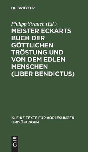 Meister Eckarts Buch der göttlichen Tröstung und von dem edlen Menschen (Liber Bendictus) de Philipp Strauch