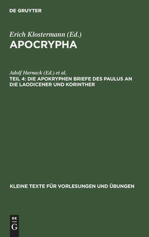 Die apokryphen Briefe des Paulus an die Laodicener und Korinther: aus: Apocrypha, 4 de Adolf Harnack