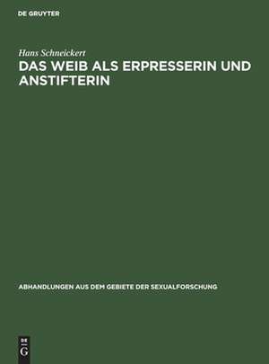 Das Weib als Erpresserin und Anstifterin: kriminalpsychologische Studien de Hans Schneickert