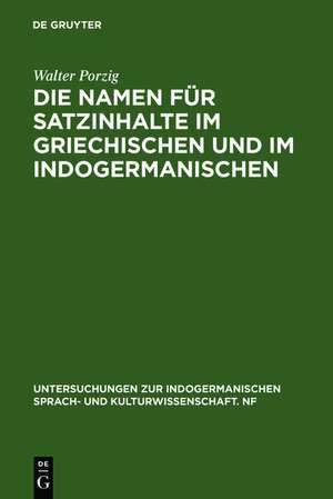 Die Namen für Satzinhalte im Griechischen und im Indogermanischen de Walter Porzig