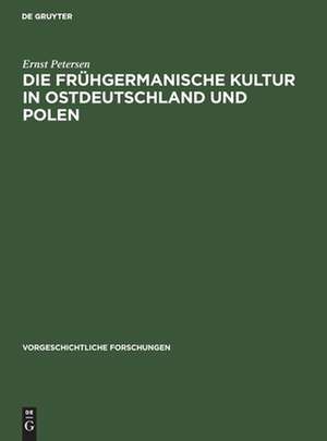 Die frühgermanische Kultur in Ostdeutschland und Polen de Ernst Petersen