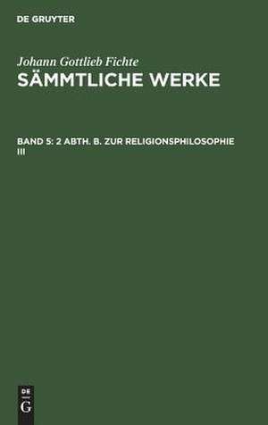 [Sämmtliche Werke] [Sämmtliche Werke] Johann Gottlieb Fichte's sämmtliche Werke: Abt. 2B, Bd.5 = Abt.2, Bd.3 de Johann Gottlieb Fichte