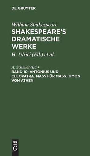 Antonius und Cleopatra. Maß für Maß. Timon von Athen: aus: [Dramatische Werke] [Dramatische Werke] Shakespeare's dramatische Werke, 10 de William Shakespeare