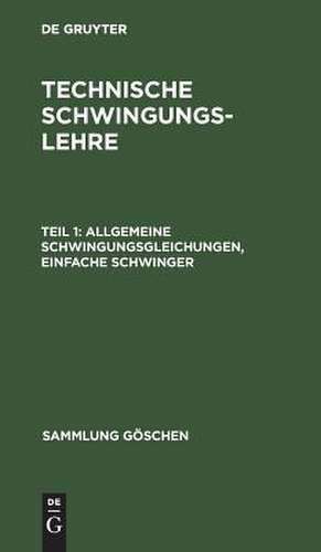 Allgemeine Schwingungsgleichungen, einfache Schwinger: aus: Technische Schwingungslehre, 1 de Ludwig Zipperer