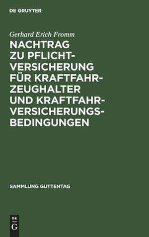 Pflichtversicherung für Kraftfahrzeughalter und Kraftfahrversicherungsbedingungen : Kommentar: Nachtr. de Gerhard Erich Fromm