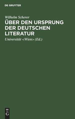 Über den Ursprung der deutschen Literatur: Vortrag gehalten an der K. K. Universität zu Wien am 7. März 1864 de Wilhelm Scherer